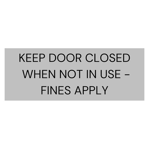 Keep Door Closed when not in use. Fines Apply sign 400 W x 150