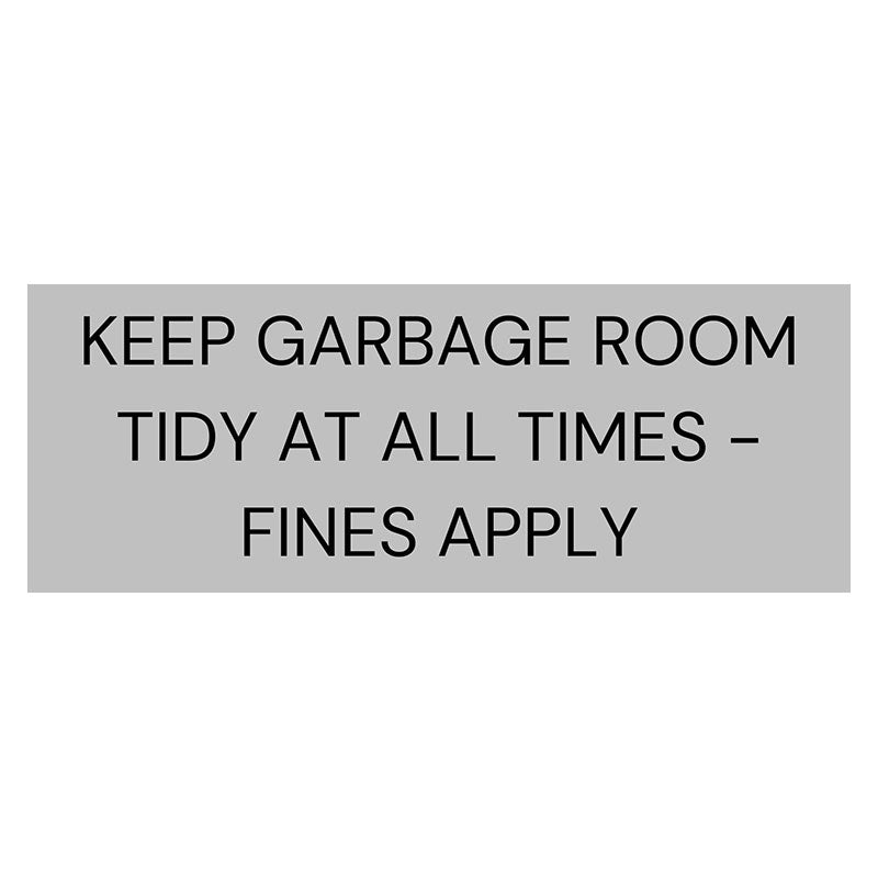 Keep Garbage Room tidy at all times sign