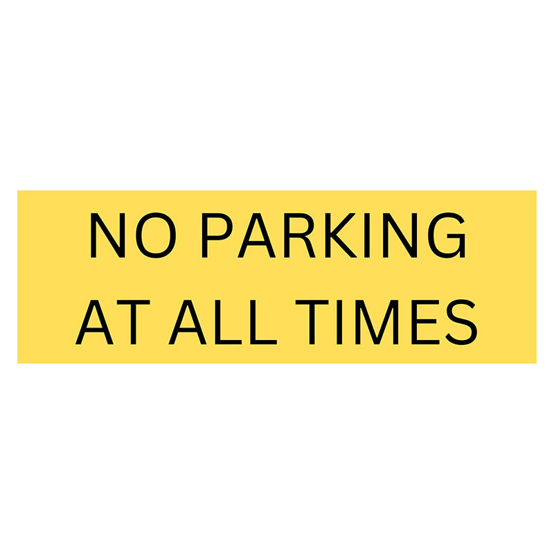 No Parking at All Times Sign - Yellow