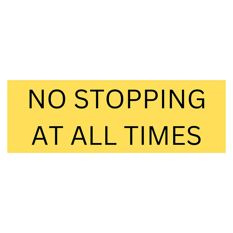 No Stopping at All Times Sign - Yellow