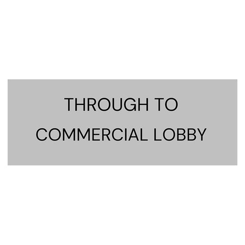 Through to Commercial Lobby sign 400 W x 150