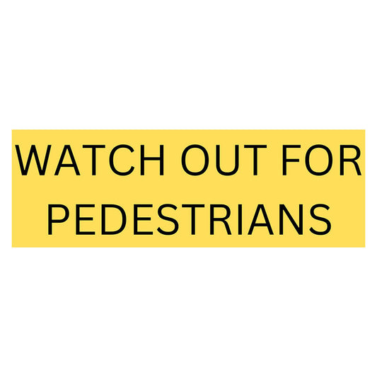 Watch out for Pedestrians Sign - Yellow